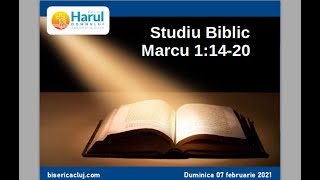 Mark 1:14-20   sermon 7 feb 2021 Biserica Harul Domnului