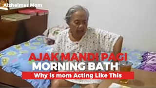 Ajak Mandi Pagi - Morning Bath (Why is Mom Acting Like This) #AlzheimerMom