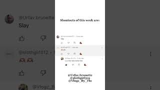 @Vlogz_By_Flo @Urfav.brunette101 @slothgirl312 shoutouts!