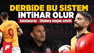 Galatasaray-Elfsborg maçı | 'Derbide bu sistem intihar olur | Galatasaray için en tehlikeli şey...'