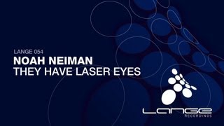 Noah Neiman - They Have Laser Eyes (Original Mix)