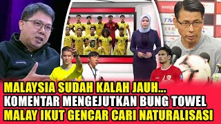 TAKUT TERSAINGI ! Malaysia ikut cari naturalisasi ~ komentar bung towel usai timnas indonesia kalah