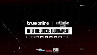 🔥PUBG LITE INTO THE CIRCLE TOURNAMENT by True Online🔥