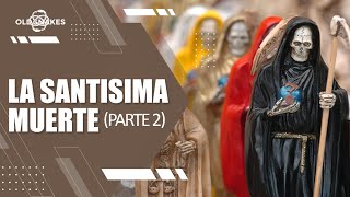 LA SANTISIMA MUERTE (PARTE2)