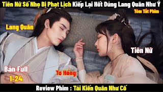 Tiên Nữ Bị Phạt Lịch Kiếp Vô Tình Hốt Được Đúng Lang Quân Như Ý | Full | Tóm Tắt Phim Hay 2024