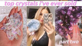 Top Crystals I've Ever Sold! (Part 2)