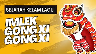 LAGU IMLEK GONG XI GONG XI DAN SEJARAH PILUNYA