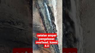 setelan amper pengelasan overhead,