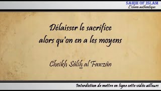 Délaisser le sacrifice alors qu'on en a les moyens - Cheikh Sâlih al Fawzân