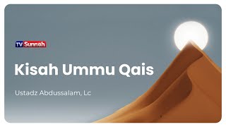 Kisah Ummu Qais - Ustadz Abdussalam, Lc.