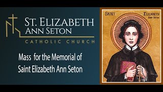 Mass for the Memorial of St. Elizabeth Ann Seton [Monday]