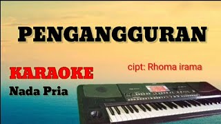 PENGANGGURAN || Rhoma irama || KARAOKE NADA PRIA