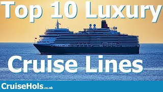 Top 10 Luxury Cruise Lines | CruiseHols Luxury Cruise Lines YOU Should Sail With