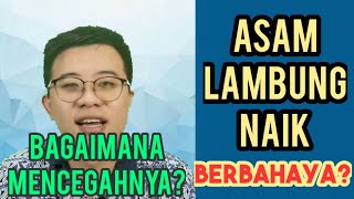 ASAM LAMBUNG NAIK DAPAT MENIMBULKAN PENYAKIT PARAH!?