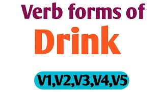 Verb forms of Drink // verb forms in V1,V2,V3,V4,V5 // Verb forms By arvind classes  v1 v2 v3 v4 v5