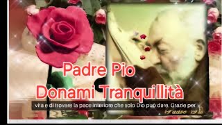 Padre Pio donami la tranquillità