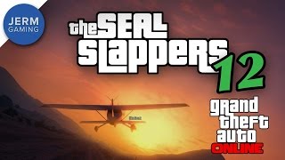 The Devil's Lettuce - The Seal Slappers 12 - GTA Online Casual Shenanigans