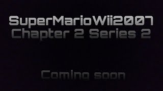 SuperMarioWii2007 Chapter 2 Series 2 Announcement