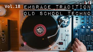 Embrace Tradition | Old-school millennium techno! - Turntablism Vol. 18 [Techno]