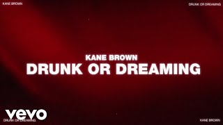 Kane Brown - Drunk or Dreamin' (Official Lyric Video)