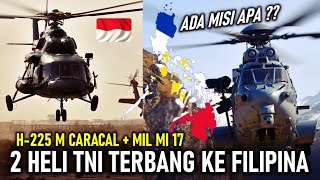 H225 M CARACAL +  MIL MI 17 !! 2 HELIKOPTER TNI TERBANG LANGUNG KE FILIPINA, ADA APA ??