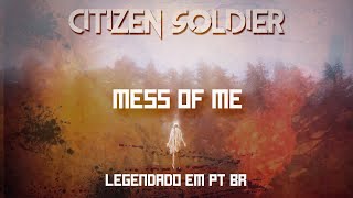 Citizen Soldier - Mess Of Me (Legendado em PT-BR)