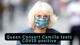 Queen Consort Camilla tests COVID positive