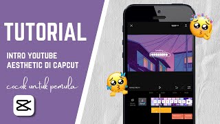 CARA MEMBUAT INTRO YOUTUBE AESTHETIC - CAPCUT TUTORIAL