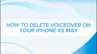 HOW TO DELETE VOICEOVER ON YOUR IPHONE XS MAX