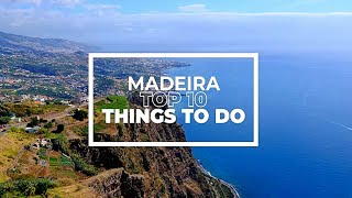 10 Top Things To Do In Madeira