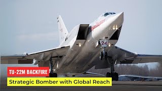 The Bomber That Can Strike Anywhere | Tu-22M Backfire’s Strategic Reach