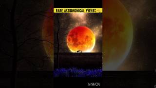 Rare extra rare astronomical events part-8 | #ytshorts #shorts