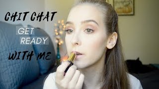 Chit Chat Get Ready With Me