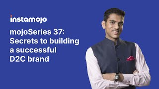 mojoSeries 37 - Secrets To Building a Successful D2C Brand