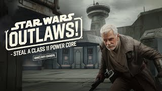 Starwars Outlaws : Steal a class 11 power core questline