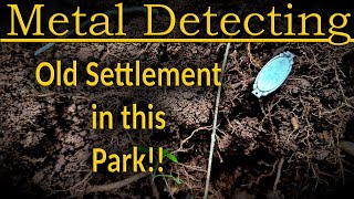 #329 Metal Detecting, Old Settlement in this Park!!