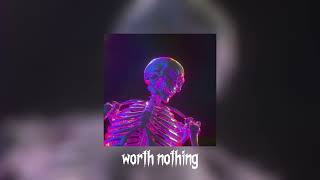 worth nothing - twisted (sped up)