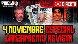 PIXELS | 4 de noviembre de 2024 | Especial lanzamiento de la revista