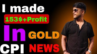 150$+ profit in gold cpi news #goldnewstrade#newsdayforex#cpinews#profit#powellspeech