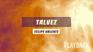 PLAYBACK TALVEZ - FELIPE VALENTE | LYRIC VÍDEO