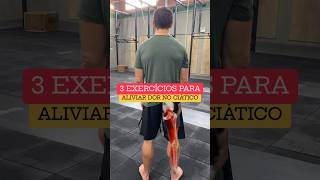 3 exercícios para aliviar DOR NO CIÁTICO