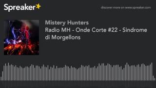 Radio MH - Onde Corte #22 - Sindrome di Morgellons (creato con Spreaker)