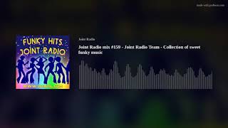 Joint Radio mix #159 - Joint Radio Team - Collection of sweet funky music