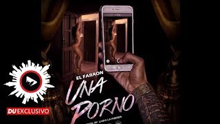 El Faraon "Una Porno" [DU Exclusivo - Official Audio]