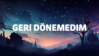 Semicenk - Geri Dönemedim (Sözleri/Lyrics)