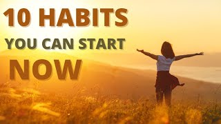 10 Habits You Can Start Now | Become A Better You