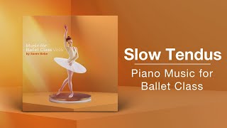 SLOW TENDUS // Ballet Class Music // From "Music for Ballet Class, Vol.6" by Søren Bebe