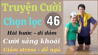 Tuyển Tập  truyện cười hay P46 - Tiếu Lâm đặc sắc