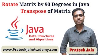 Lecture 12 -   Rotate Matrix by 90 Degrees in Java | Rotate Matrix in Clockwise | Transpose Matrix