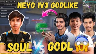 SoulNeyo 1V3 Godlike😱 Soul VS Godlike🔥